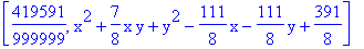 [419591/999999, x^2+7/8*x*y+y^2-111/8*x-111/8*y+391/8]